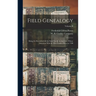 Field Genealogy; Being the Record of All the Field Family in America, Whose Ancestors Were in This Country Prior to 1700; Volume II