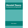 Wavelet Theory: Developments and Applications