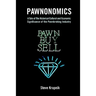 Pawnonomics: A Tale of The Historical, Cultural, and Economic Significance of the Pawnbroking Industry