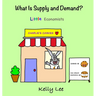 What Is Supply and Demand?: Fundamental elements of most economics principles