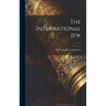 The International Jew: the World's Foremost Problem; v.1