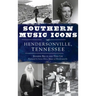 Southern Music Icons of Hendersonville, Tennessee