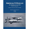 American X-Vehicles: An Inventory - X-1 to X-50: Centennial of Flight Edition