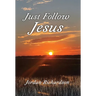 Just Follow Jesus