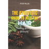 The Ayurvedic Guide to Healthy Hair: Treating Hair Loss Naturally