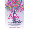 Lady and the Tribe: How to Create Empowering Friendship Circles