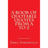 A Book of Quotable Quotes From A to Z