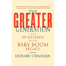 The Greater Generation: In Defense of the Baby Boom Legacy