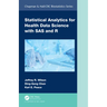 Statistical Analytics for Health Data Science with SAS and R