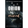 ORION Ruined: A Dark Mafia Romance