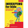 Investing for Kids: How to Save, Invest, and Grow Money
