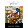 Who Do You Think You Are?: Reflections of a Writer's Life