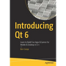 Introducing Qt 6: Learn to Build Fun Apps & Games for Mobile & Desktop in C++