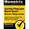 Cardiac/Vascular Nurse Exam Secrets Study Guide: Cardiac/Vascular Nurse Test Review for the Cardiac/Vascular Nurse Exam