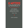 Captive University: The Sovietization of East German, Czech, and Polish Higher Education, 1945-1956