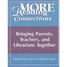 More Reading Connections: Bringing Parents, Teachers, and Librarians Together