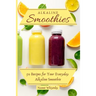 Alkaline Smoothies: 50 Recipes for Your Everyday Alkaline Smoothie