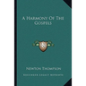 A Harmony Of The Gospels