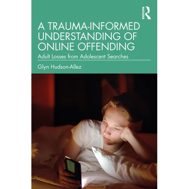 A Trauma-Informed Understanding of Online Offending: Adult Losses from Adolescent Searches