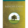 The Essential Guidebook to Mindfulness in Recovery for Family and Friends