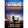 Yoga for Beginners: Learn the Right Poses for Peace