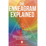 The Enneagram Explained: Supercharge Your Self-Discovery Journey, Uncover Your True Personality & Understand All 9 Enneatypes Plus Unique Tips