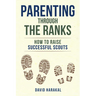 Parenting Through the Ranks: How to Raise Successful Scouts