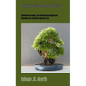 Mastering Japanese Maple Bonsai: Cultivation, Pruning, and Aesthetic Techniques for Stunning Acer Palmatum Bonsai Trees