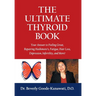 The Ultimate Thyroid Book: Your Answer to Feeling Great, Repairing Hashimoto's, Fatigue, Hair Loss, Depression, Infertility and More!