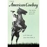 The American Cowboy: The Myth and the Reality