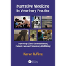 Narrative Medicine in Veterinary Practice: Improving Client Communication, Patient Care, and Veterinary Well-Being