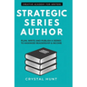 Strategic Series Author: Plan, write and publish a series to maximize readership & income