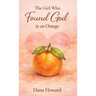 The Girl Who Found God in an Orange