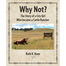 Why Not? The Story of a City Girl Who became a Cattle Rancher