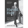 Harold Holt: Always One Step Further