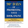 90+ Days of Promoting Your Book Online: Your Book's Daily Marketing Plan - THIRD EDITION