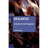 Descartes: A Guide for the Perplexed