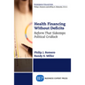 Health Financing Without Deficits: Reform That Sidesteps Political Gridlock