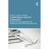 Composing Health Literacies: Perspectives and Resources for Undergraduate Writing Instruction