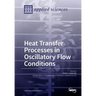 Heat Transfer Processes in Oscillatory Flow Conditions