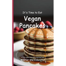 It's Time to Eat Vegan Pancakes