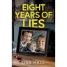 Eight Years of Lies: A totally addictive psychological thriller with a shocking final twist