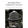 Moving from Violated to Victory: A Sexual Trauma Survivors Somatic Series