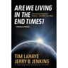 Are We Living in the End Times?: Curretn Events Foretold in Scripture... and What They Mean