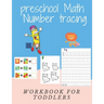 preschool Math Number tracing FOR CHILDREN AGES 2-5 YEARS Workbook FOR TODDLERS: Beginner Math Preschool Learning Book with Number Tracing and Matchin
