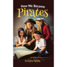 How We Became Pirates