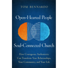 Open-Hearted People, Soul-Connected Church: How Courageous Authenticity Can Transform Your Relationships, Your Community, and Your Life