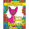 Cats Who Curse!: An Adult Coloring Book Of Adorable But Swearing Cats