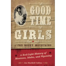 Good Time Girls of the Rocky Mountains: A Red-Light History of Montana, Idaho, and Wyoming