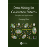 Data Mining for Co-location Patterns: Principles and Applications